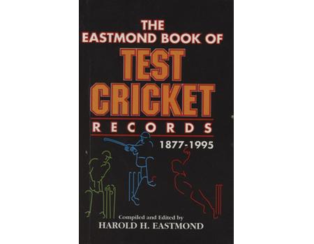 THE EASTMOND BOOK OF TEST CRICKET RECORDS 1877-1995