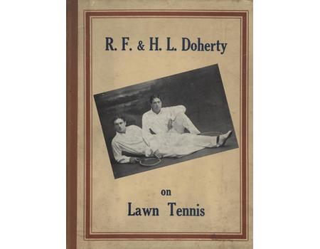 R.F. & H.L. DOHERTY ON LAWN TENNIS