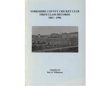 YORKSHIRE COUNTY CRICKET CLUB FIRST-CLASS RECORDS 1863-1996