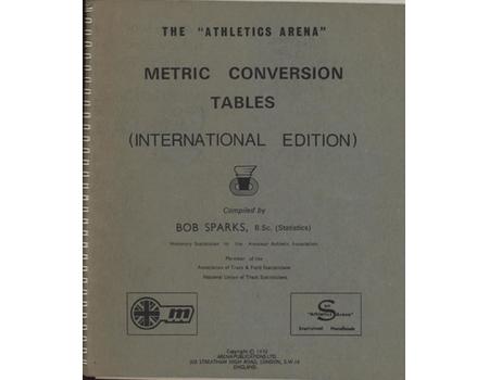 THE ATHLETIC ARENA METRIC CONVERSION TABLES (INTERNATIONAL EDITION)