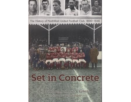 SET IN CONCRETE - THE HISTORY OF NORTHFLEET UNITED FOOTBALL CLUB, 1890-1946