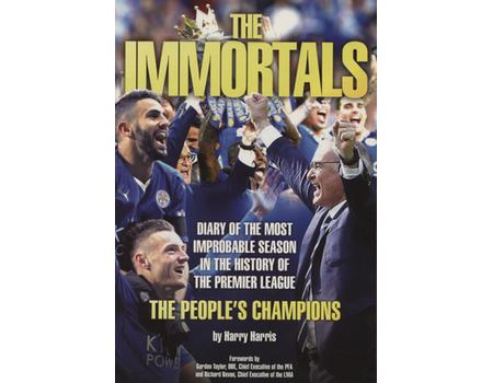 THE IMMORTALS - DIARY OF THE MOST IMPROBABLE SEASON IN THE HISTORY OF THE PREMIER LEAGUE - THE PEOPLE