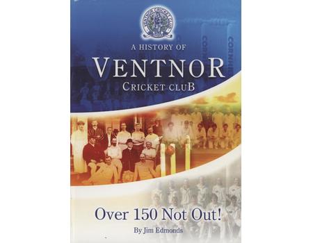 A HISTORY OF VENTNOR CRICKET CLUB - OVER 150 NOT OUT!