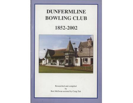 DUNFERMLINE BOWLING CLUB - 1852-2002