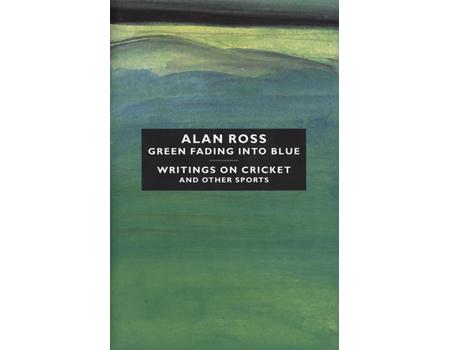 GREEN FADING INTO BLUE - WRITINGS ON CRICKET AND OTHER SPORTS