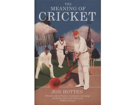 THE MEANING OF CRICKET - OR, HOW TO WASTE YOUR LIFE ON AN INCONSEQUENTIAL SPORT