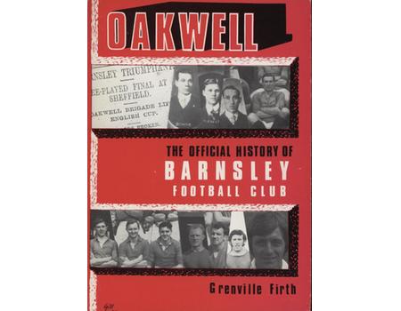 OAKWELL - THE OFFICIAL HISTORY OF BARNSLEY FOOTBALL CLUB