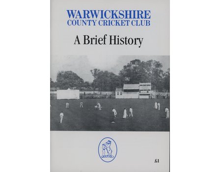 WARWICKSHIRE COUNTY CRICKET CLUB - A BRIEF HISTORY