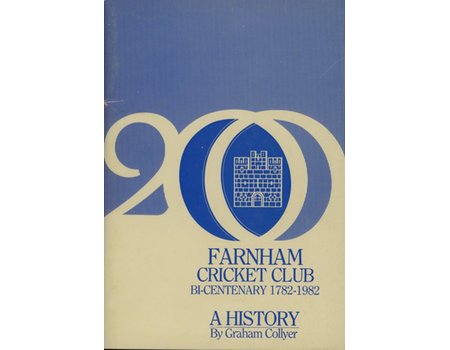 FARNHAM CRICKET CLUB 1782-1982. A BICENTENARY HISTORY