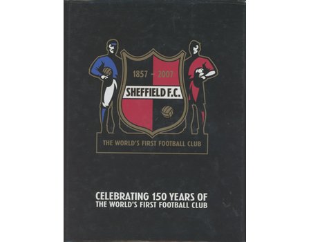 SHEFFIELD FOOTBALL CLUB - 150 YEARS OF FOOTBALL