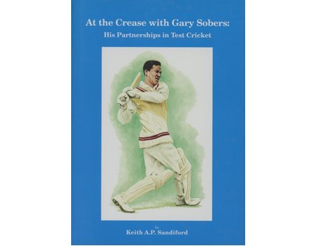 AT THE CREASE WITH GARY SOBERS - HIS PARTNERSHIPS IN TEST CRICKET