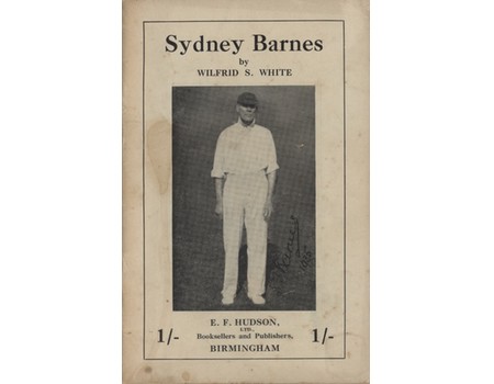 SYDNEY BARNES: THE GREATEST BOWLER OF ALL TIME; FULL STORY OF HIS WONDERFUL CAREER