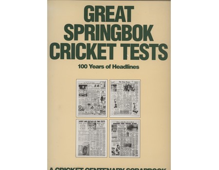 GREAT SPRINGBOK CRICKET TESTS - 100 YEARS OF HEADLINES