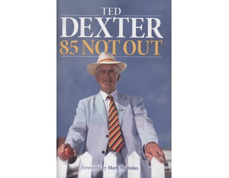 TED DEXTER - 85 NOT OUT