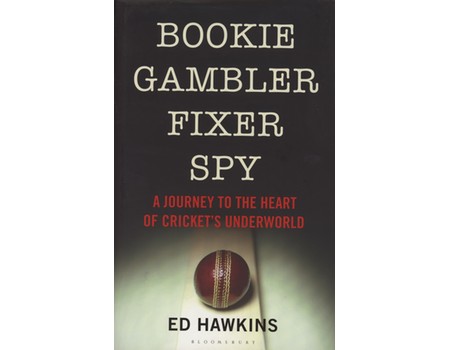 BOOKIE GAMBLER FIXER SPY - A JOURNEY TO THE HEART OF CRICKET