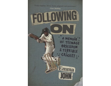 FOLLOWING ON - A MEMOIR OF TEENAGE OBSESSION AND TERRIBLE CRICKET