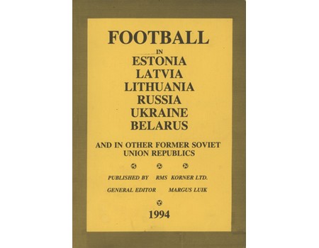 FOOTBALL IN ESTONIA, LATVIA, LITHUANIA, RUSSIA, UKRAINE, BELARUS AND IN OTHER FORMER SOVIET UNION REPUBLICS