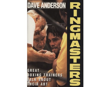 RINGMASTERS - GREAT BOXING TRAINERS TALK ABOUT THEIR ART - Boxing ...