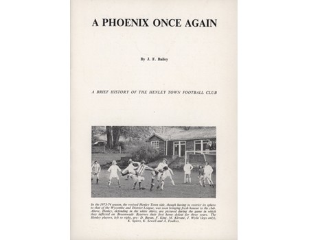 A PHOENIX ONCE AGAIN - A BRIEF HISTORY OF THE HENLEY TOWN FOOTBALL CLUB