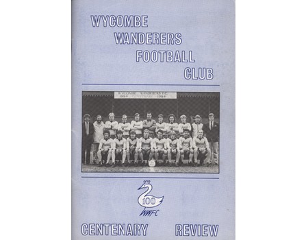 WYCOMBE WANDERERS FOOTBALL CLUB - CENTENARY REVIEW