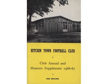 HITCHIN TOWN FOOTBALL CLUB - CLUB ANNUAL AND MUSEUM SUPPLEMENT 1966-67