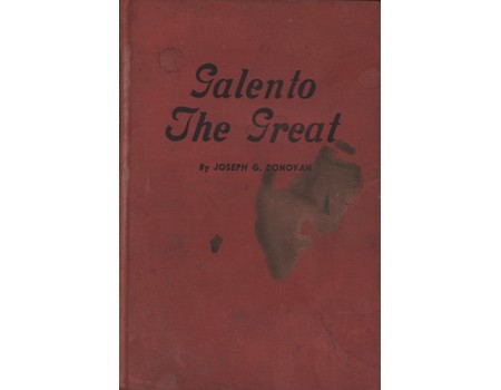 GALENTO THE GREAT - THE AUTHENTIC AND AUTHORIZED STORY OF THE LIFE AND RING BATTLES OF TONY (TWO-TON) GALENTO