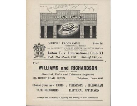 LUTON TOWN V INTERNATIONAL CLUB XI (LESLIE SPENCER & DAVID BROGAN TESTIMONIAL) 1962 FOOTBALL PROGRAMME