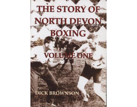 THE STORY OF NORTH DEVON BOXING - VOLUME ONE