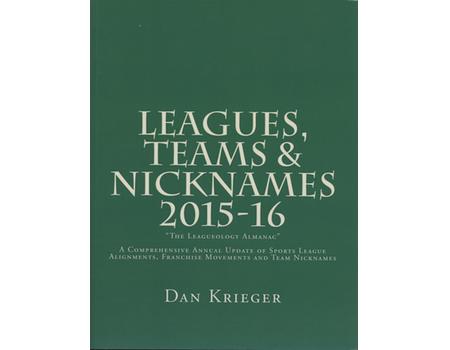 LEAGUES, TEAMS & NICKNAMES 2015-16 - "THE LEAGUEOLOGY ALMANAC"