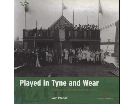 PLAYED IN TYNE AND WEAR - CHARTING THE HERITAGE OF PEOPLE AT PLAY