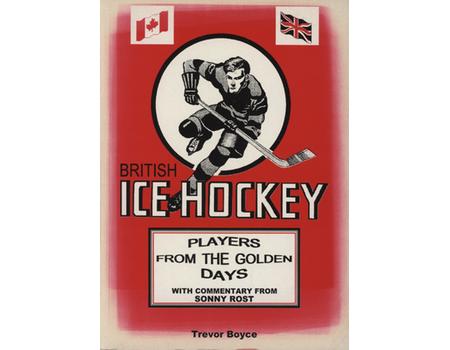 BRITISH ICE HOCKEY PLAYERS FROM THE GOLDEN DAYS - WITH COMMENTARY FROM SONNY ROST