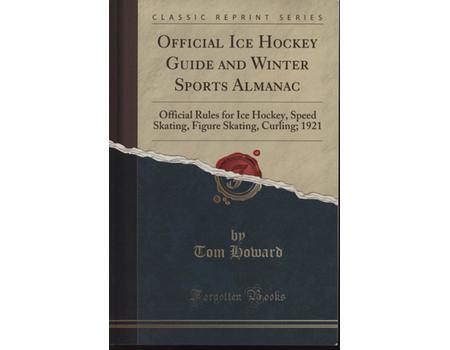 OFFICIAL ICE HOCKEY GUIDE AND WINTER SPORTS ALMANAC (FACSIMILE OF 1921 ORIGINAL)