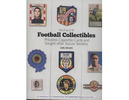 AN A TO Z OF FOOTBALL COLLECTIBLES - PRICELESS CIGARETTE CARDS AND SOUGHT-AFTER STICKERS