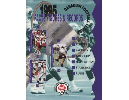 CANADIAN FOOTBALL LEAGUE - FACTS, FIGURES & RECORDS 1995 EDITION