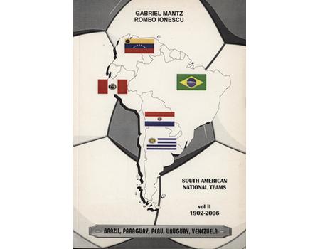 SOUTH AMERICAN NATIONAL TEAMS 1902-2006 - VOL.II