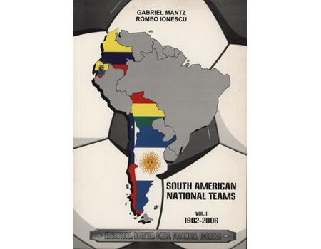 SOUTH AMERICAN NATIONAL TEAMS 1902-2006 - VOL.I