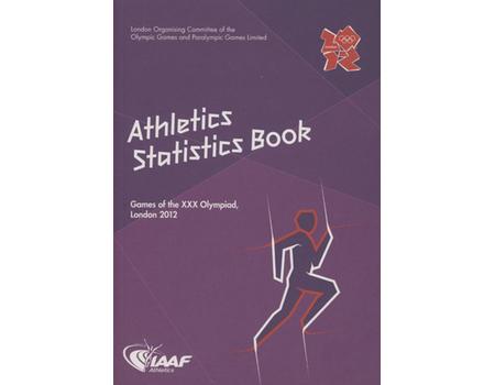 ATHLETICS STATISTICS BOOK - GAMES OF THE XXX OLYMPIAD, LONDON 2012