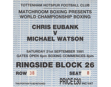 CHRIS EUBANK V MICHAEL WATSON 1991 ("THE REMATCH") BOXING TICKET