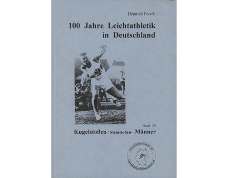 100 JAHRE LEICHTATHLETIK IN DEUTSCHLAND - BAND 20 KUGELSTOSSEN DER MANNER (GERMAN MEN