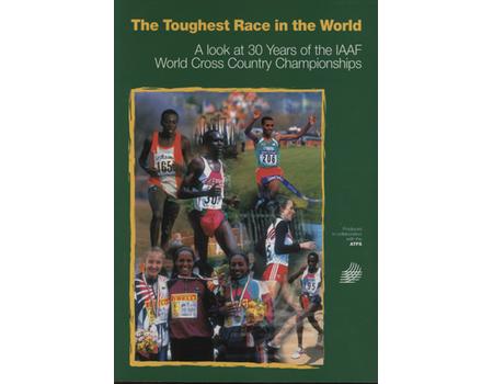 THE TOUGHEST RACE IN THE WORLD - A LOOK AT 30 YEARS OF THE IAAF WORLD CROSS COUNTRY CHAMPIONSHIPS