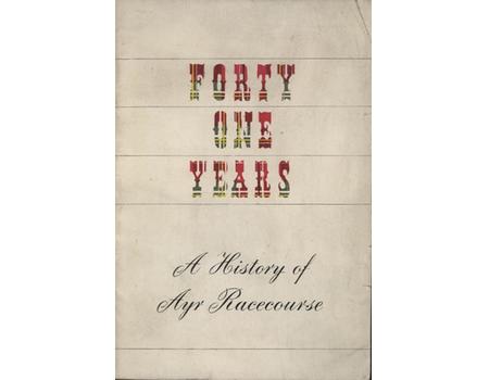 FORTY ONE YEARS - A HISTORY OF AYR RACECOURSE