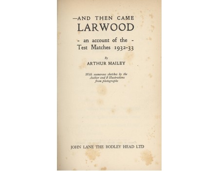 AND THEN CAME LARWOOD: AN ACCOUNT OF THE TEST MATCHES 1932-33