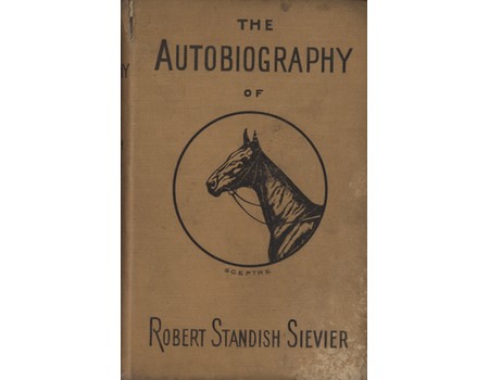 THE AUTOBIOGRAPHY OF ROBERT STANDISH SIEVIER (AUTHOR