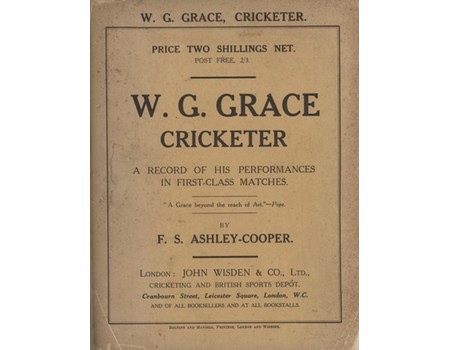 W.G. GRACE CRICKETER: A RECORD OF HIS PERFORMANCES IN FIRST-CLASS MATCHES