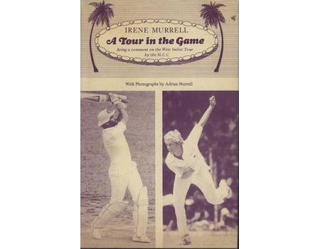 A TOUR IN THE GAME - BEING A COMMENT ON THE WEST INDIES TOUR BY THE M.C.C.