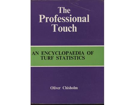 THE PROFESSIONAL TOUCH - AN ENCYCLOPAEDIA OF TURF STATISTICS