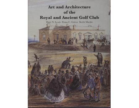 ART AND ARCHITECTURE OF THE ROYAL AND ANCIENT GOLF CLUB