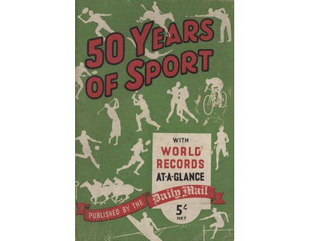 FIFTY YEARS OF SPORT - RECORDS OF SPORTING EVENTS FROM 1896