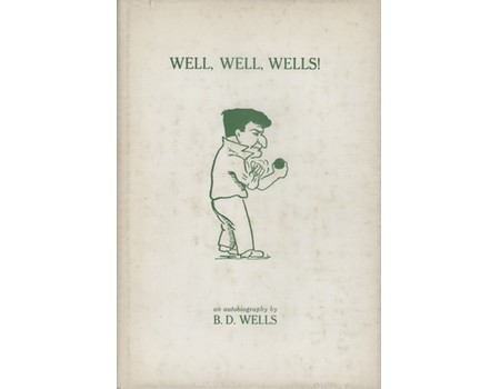 WELL, WELL, WELLS! AN AUTOBIOGRAPHY OF B.D. WELLS