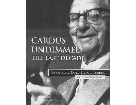 CARDUS UNDIMMED: THE LAST DECADE - LANDMARKS, EXITS, FELLOW SCRIBES